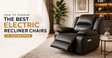 How to Choose the Best Electric Recliner Chairs in Melbourne
