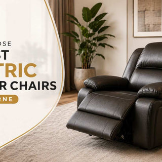 How to Choose the Best Electric Recliner Chairs in Melbourne